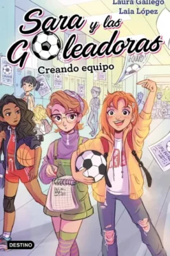 SARA Y LAS GOLEADORAS Nº01: CREANDO EQUIPO [CARTONE]