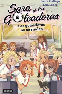 SARA Y LAS GOLEADORAS Nº05: LAS GOLEADORAS NO SE RINDEN [CARTONE]