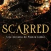 SCARRED (UNA HISTORIA DE NUNCA JAMAS 2) [RUSTICA]