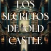 SECRETOS DE OLD CASTLE, LOS [RUSTICA]