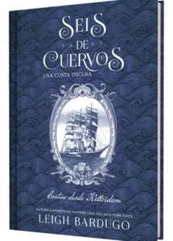 SEIS DE CUERVOS: UNA COSTA OSCURA. CARTAS DESDE KETTERDAM [CARTONE]
