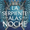 SERPIENTE Y LAS ALAS DE LA NOCHE, LA [RUSTICA]