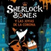 SHERLOCK BONES Nº01: SHERLOCK BONES Y LAS JOYAS DE LA CORONA [RUSTICA]