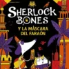 SHERLOCK BONES Nº03: SHERLOCK BONES Y LA MASCARA DEL FARAON [RUSTICA]
