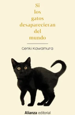 SI LOS GATOS DESAPARECIERAN DEL MUNDO [RUSTICA]