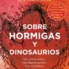 SOBRE HORMIGAS Y DINOSAURIOS [BOLSILLO]