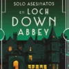 SOLO ASESINATOS EN LOCH DOWN ABBEY [RUSTICA]