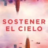 SOSTENER EL CIELO [RUSTICA]