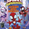 SPIDEY Y SU SUPEREQUIPO: ¿DONDE ESTA SPIDEY? [CARTONE]