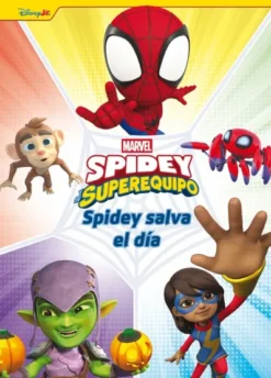 SPIDEY Y SU SUPEREQUIPO: SPIDEY SALVA EL DIA [CARTONE]