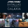 STAR WARS: BATALLAS QUE TRANSFORMARON LA GALAXIA [CARTONE]