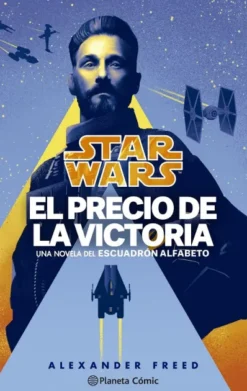 STAR WARS ESCUADRON ALFABETO Nº03: EL PRECIO DE LA VICTORIA (NOVELA) [RUSTICA]