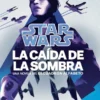 STAR WARS ESCUADRON ALFABETO Nº02: LA CAIDA DE LA SOMBRA (NOVELA) [RUSTICA]