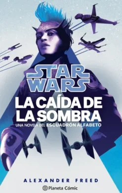 STAR WARS ESCUADRON ALFABETO Nº02: LA CAIDA DE LA SOMBRA (NOVELA) [RUSTICA]