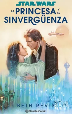 STAR WARS: LA PRINCESA Y EL SINVERGÜENZA (NOVELA) [RUSTICA]