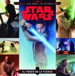 STAR WARS RUMBO A STAR WARS: LOS ULTIMOS JEDI EL PODER DE LA FUERZA [CARTONE]