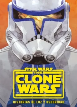 STAR WARS: THE CLONE WARS. HISTORIAS DE LUZ Y OSCURIDAD [RUSTICA]