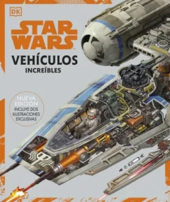 STAR WARS: VEHICULOS INCREIBLES (NUEVA EDICION, CON DOS ILUSTRACIONES EXCLUSIVAS) [CARTONE]
