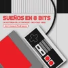 SUEÑOS EN 8 BITS: LA HISTORIA DE LA FAMICOM / NES (1983-2018) [CARTONE]
