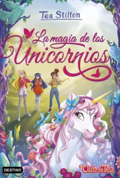 TEA STILTON: LA MAGIA DE LOS UNICORNIOS (ESPECIAL UNICORNIOS 1) [CARTONE]