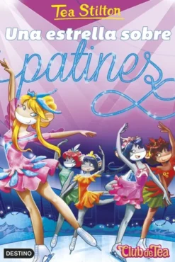 TEA STILTON Nº52: UNA ESTRELLA SOBRE PATINES [RUSTICA]