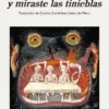 TE DI OJOS Y MIRASTE LAS TINIEBLAS [RUSTICA]