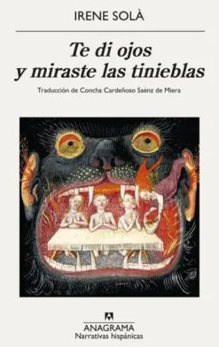 TE DI OJOS Y MIRASTE LAS TINIEBLAS [RUSTICA]
