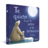 TE QUIERO HASTA LA LUNA Y LAS ESTRELLAS [CARTONE]