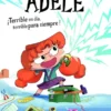 TERRIBLE ADELE, LA (NOVELA Nº01): ¡TERRIBLE UN DIA TERRIBLE PARA SIEMPRE! [RUSTICA]