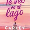 TE VEO EN EL LAGO [RUSTICA]