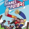 TITANES DEL FUTBOL, LOS Nº01: EL PARTIDO MAS IMPORTANTE DEL MUNDO [CARTONE]