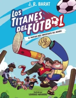 TITANES DEL FUTBOL, LOS Nº01: EL PARTIDO MAS IMPORTANTE DEL MUNDO [CARTONE]