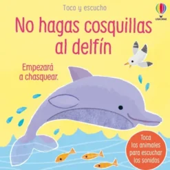 TOCO Y ESCUCHO: NO HAGAS COSQUILLAS AL DELFIN [CARTONE]