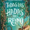 TODAS LAS HADAS DEL REINO [RUSTICA]
