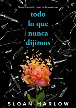 TODO LO QUE NUNCA DIJIMOS (DARK ROMANCE) [RUSTICA]