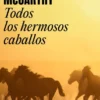 TODOS LOS HERMOSOS CABALLOS (TRILOGÍA DE LA FRONTERA 1) [RUSTICA]