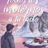 TODOS LOS INVIERNOS A TU LADO [RUSTICA]
