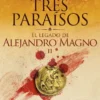 TRES PARAISOS, LOS (SAGA EL LEGADO DE ALEJANDRO MAGNO 2) [RUSTICA]