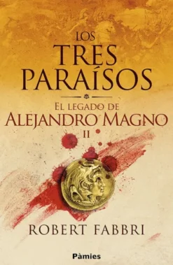 TRES PARAISOS, LOS (SAGA EL LEGADO DE ALEJANDRO MAGNO 2) [RUSTICA]