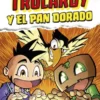 TROLARDY Nº1: TROLARDY Y EL PAN DORADO [RUSTICA]