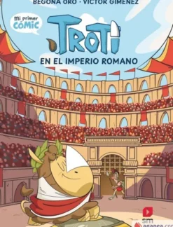 TROTI VOL.3: EN EL IMPERIO ROMANO (MI PRIMER COMIC) [CARTONE]