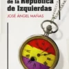 ULTIMOS DIAS DE LA REPUBLICA DE IZQUIERDAS, LOS [RUSTICA]