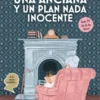 UNA ANCIANA Y UN PLAN NADA INOCENTE (MISTERIOS DE UNA ANCIANA ENCANTADORA 2) (COZY MYSTERY) [RUSTICA]