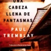 UNA CABEZA LLENA DE FANTASMAS [RUSTICA]