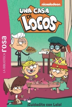 UNA CASA DE LOCOS Nº10: ¡CUIDADITO CON LOLA! [RUSTICA]