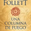 UNA COLUMNA DE FUEGO (LOS PILARES DE LA TIERRA 3) [BOLSILLO]