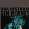 UNA HISTORIA SIN HEROES: VEINTE AÑOS DESPUES [CARTONE]