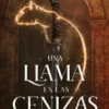 UNA LLAMA EN LAS CENIZAS [RUSTICA]