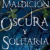 UNA MALDICION OSCURA Y SOLITARIA (FIRMADO POR SU AUTORA) [RUSTICA]