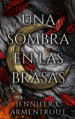 UNA SOMBRA EN LAS BRASAS (SAGA DE CARNE Y FUEGO 1) [RUSTICA]